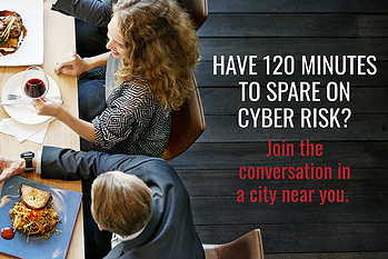 Have 120 minutes to spare on cyber risk? Join the conversation in a city near you.