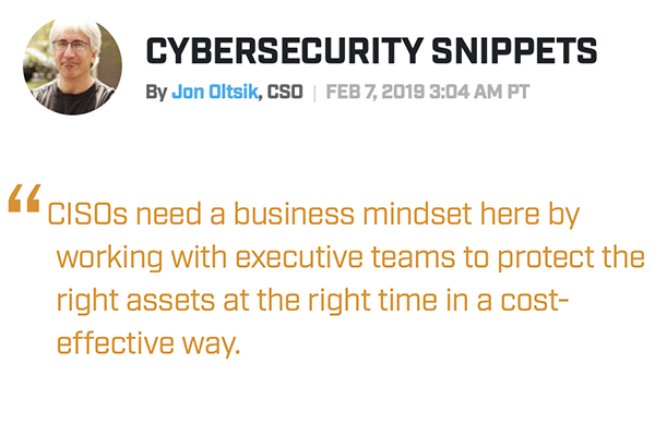 Jon Oltsik quote: "CISOs need a business mindset here by working with executive teams to protect the right assets at the right time in a cost-effective way."